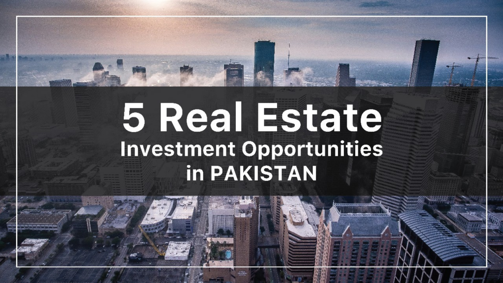 Best Real Estate Investment Opportunities in Pakistan